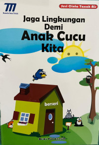 JAGA LINGKUNGAN DEMI ANAK CUCU KITA